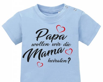 Papa wollen wir die Mama heiraten - Verlobung - Baby T-Shirt