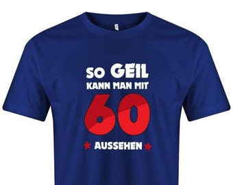 So geil kann man mit 60 aussehen Verlauf - Geschenk 60. Geburtstag - Herren T-Shirt