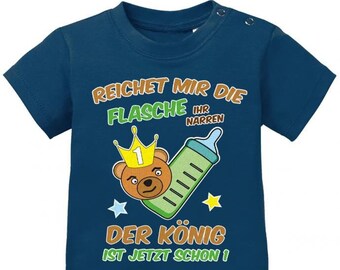 Erster Geburtstag Shirt - Reichet mir die Flasche ihr Narren der König ist jetzt schon 1 - Baby Shirt