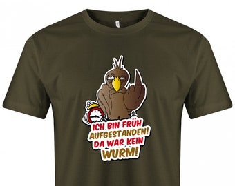 Lustige Sprüche T-Shirt - Ich bin früh aufgestanden da war kein Wurm - Fun t-shirt mit Sprüchen Männer