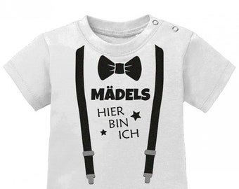 Mädels hier bin ich Fliege und Hosenträger zur Geburt - Baby Sprüche Shirt