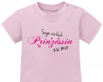 Sage einfach Prinzessin zu mir - Baby T-Shirt