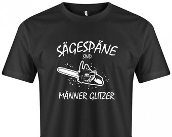 Sägespäne sind Männer Glitzer Kettensäge - Holzfäller - Herren T-Shirt