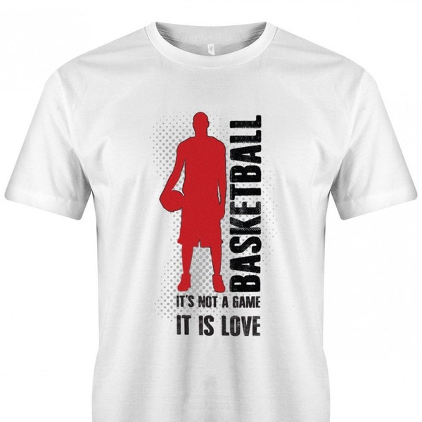 Basketball Shirt - Basketball - Its not a game is it Love - Geschenkidee für Basketballer
