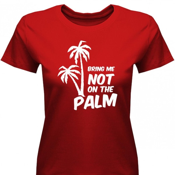 Bring me not on the Palm - Denglish - Damen T-Shirt