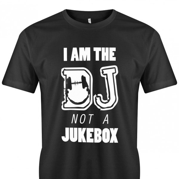 I am the Dj not a Jukebox - Herren T-Shirt