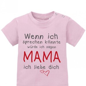 Wenn ich sprechen könnte würde ich sagen Mama ich Liebe Dich Baby Sprüche Shirt Rosa