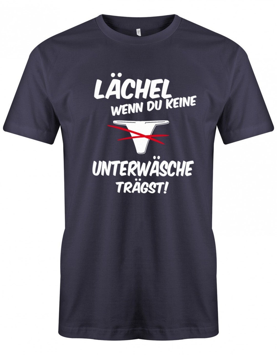 Lustige Sprüche TShirt Lächel wenn Du keine Unterwäsche trägst Fun
