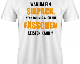 MoonWorks Herren T-Shirt Mit Spruch – 'Warum Ein Sixpack, Wenn Man Ein Fass Haben Kann?' – Lustiges Funshirt