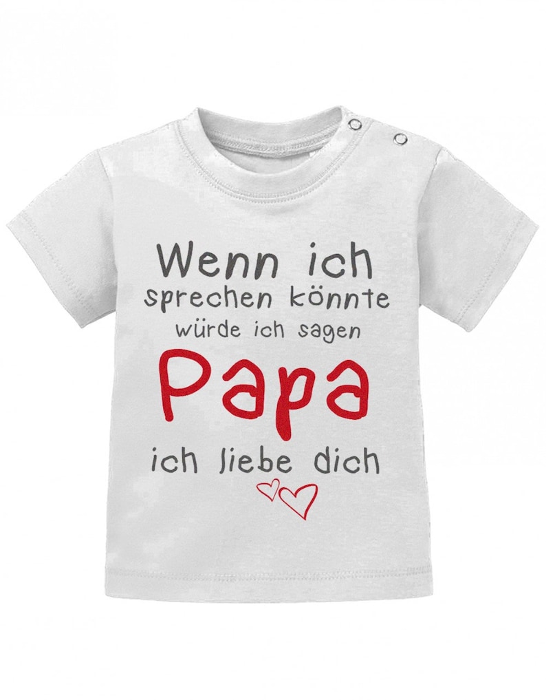 Wenn ich sprechen könnte würde ich sagen Papa ich Liebe Dich Baby Sprüche Shirt Bild 9