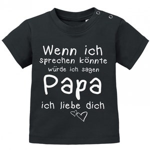 Wenn ich sprechen könnte würde ich sagen Papa ich Liebe Dich Baby Sprüche Shirt Bild 7