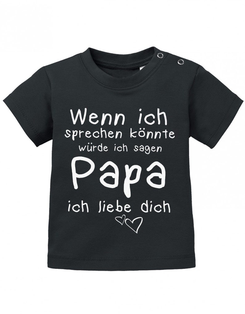 Wenn ich sprechen könnte würde ich sagen Papa ich Liebe Dich Baby Sprüche Shirt Bild 7