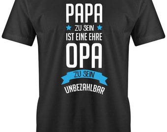 Papa zu sein ist eine Ehre - Opa zu sein ist unbezahlbar - Herren T-Shirt