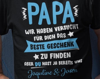 Papa Shirt personalisiert - Papa wir haben versucht das beste Geschenk zu finden hast ja uns - Papa T-Shirt mit Namen - Geschenkidee