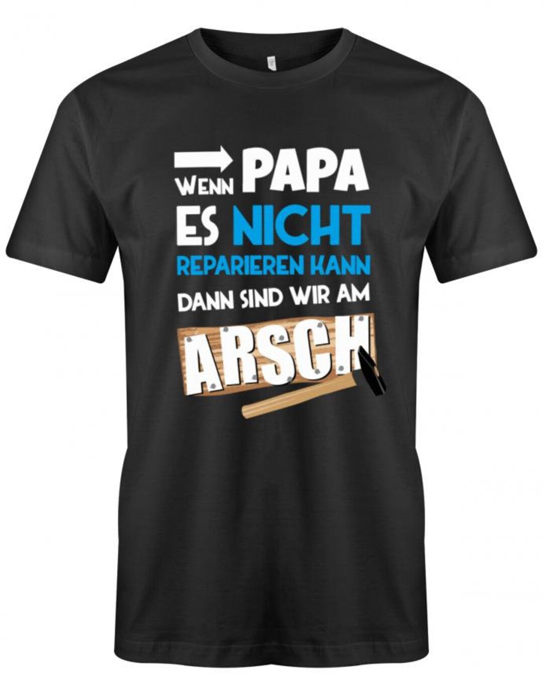 Papa Shirt Wenn Papa es nicht reparieren kann sind wir am Arsch