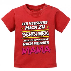 Ich versuche mich zu benehmen aber ich komme ganz nach meiner Mama Baby Shirt image 6