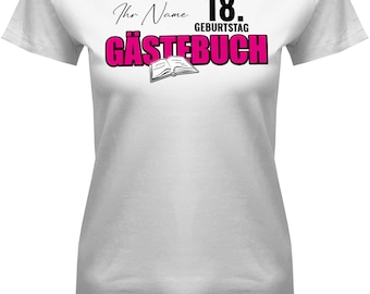 Geburtstag T-Shirt 18 Jahre - Gästebuch Gästeliste 18 Geburtstag personalisiert mit Name Gästeliste - Geschenke zum 18 Geburtstag Mädchen