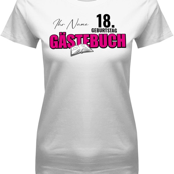 Geburtstag T-Shirt 18 Jahre - Gästebuch Gästeliste 18 Geburtstag personalisiert mit Name Gästeliste - Geschenke zum 18 Geburtstag Mädchen