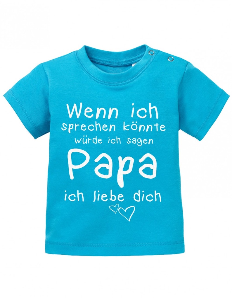 Wenn ich sprechen könnte würde ich sagen Papa ich Liebe Dich Baby Sprüche Shirt Blue