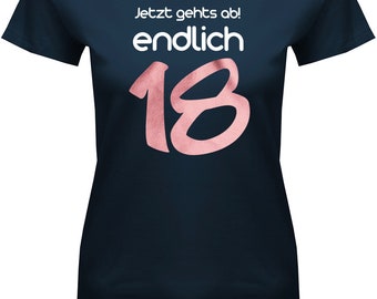 Geburtstag T-Shirt 18 Jahre - Jetzt gehts ab Endlich 18 - Geschenke zum 18 Geburtstag Mädchen