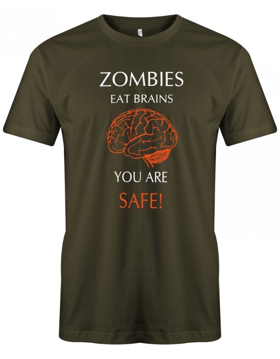Zombies Eat Brains! You Are Safe T-Shirt Zombies Eat Brains! You Are Safe T-Shirt