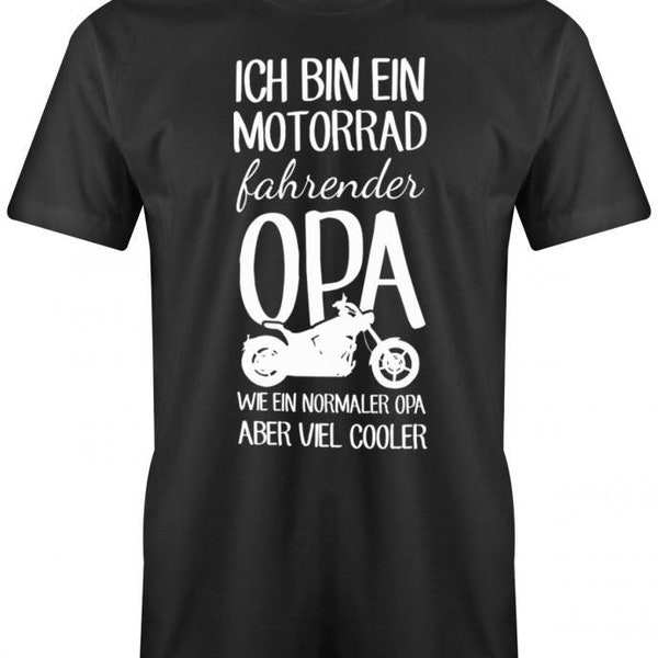 Ich bin ein Motorrad fahrender Opa wie ein normaler Opa aber viel cooler - Herren T-Shirt