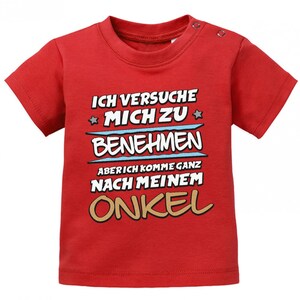 Ich versuche mich zu benehmen aber ich komme ganz nach meinem Onkel Baby Shirt Rot