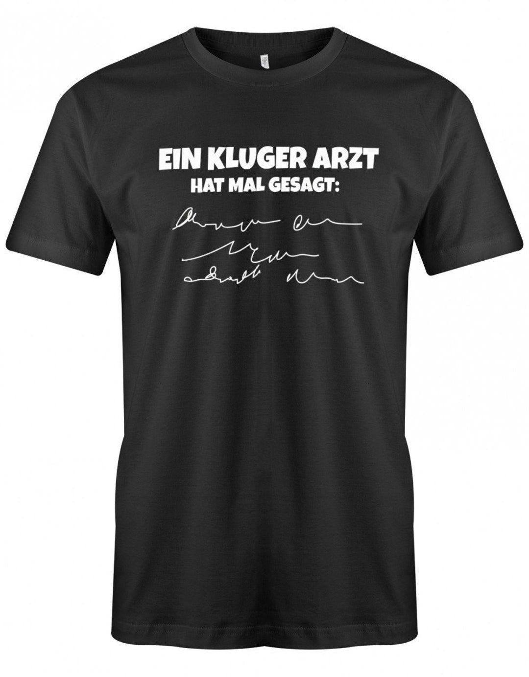 Lustige Sprüche TShirt Ein kluger Arzt hat mal gesagt Fun Etsy.de