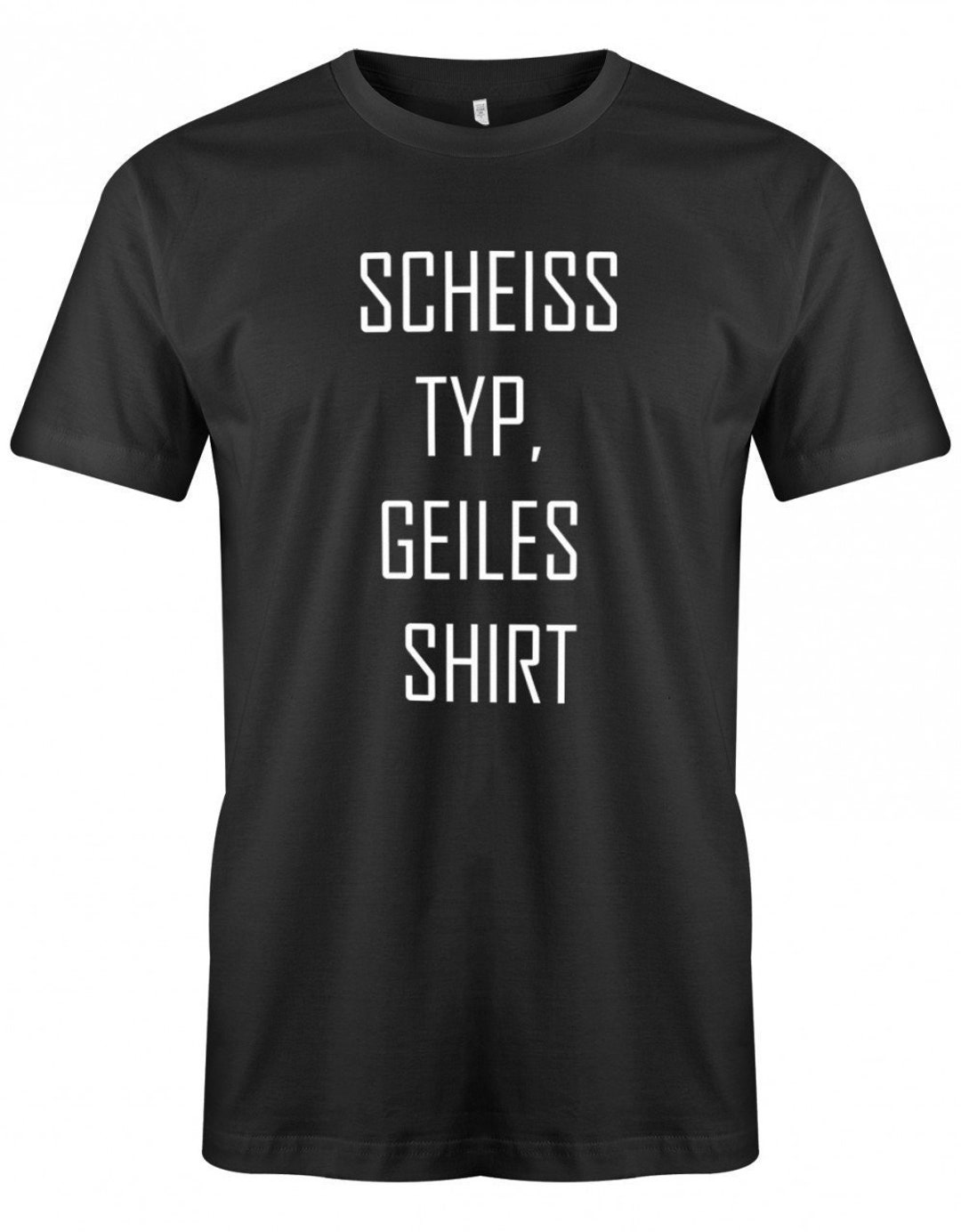 Lustige Sprüche Tshirt Scheiss Typ Geiles Shirt Fun Tshirt Mit