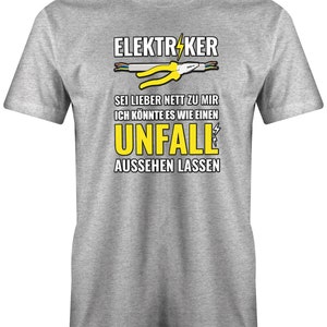 Elektriker Sei Lieber nett zu Mir ich könnte es wie einen Unfall aussehen lassen Herren T-Shirt für Elektriker Bild 7