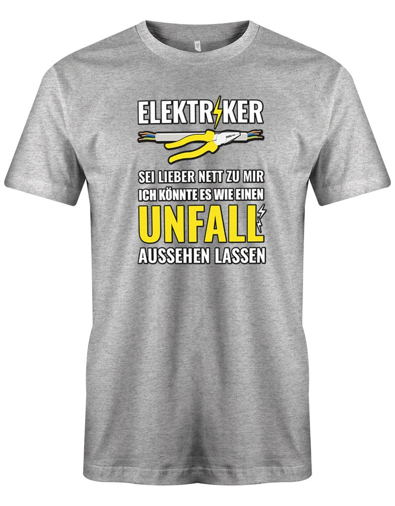 Elektriker Sei Lieber nett zu Mir ich könnte es wie einen Unfall aussehen lassen Herren T-Shirt für Elektriker Bild 7