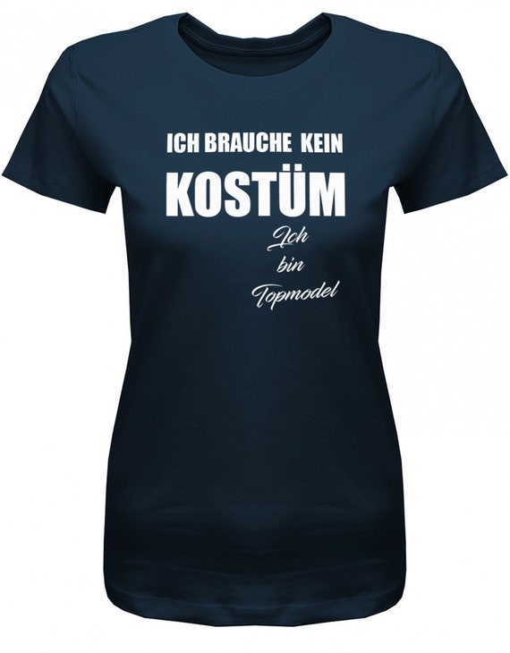 Ich Brauche Kein Kostüm Topmodel Karneval Fasching Damen T-shirt - Etsy  Denmark