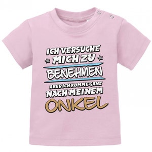 Ich versuche mich zu benehmen aber ich komme ganz nach meinem Onkel Baby Shirt Rosa