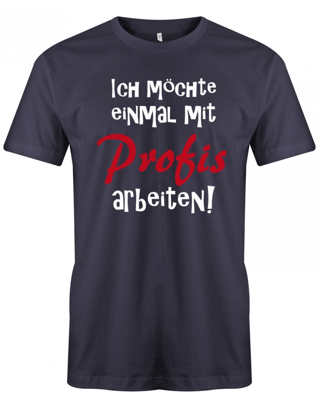 Ich möchte einmal mit Profis arbeiten Lustige Sprüche Herren TShirt