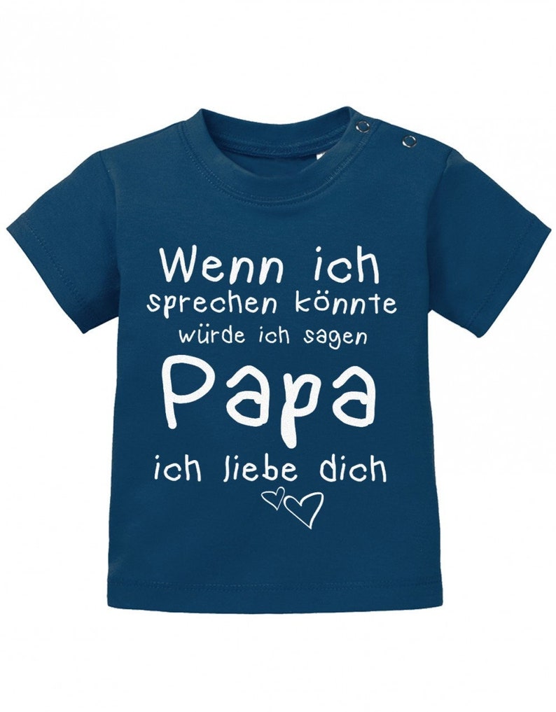 Wenn ich sprechen könnte würde ich sagen Papa ich Liebe Dich Baby Sprüche Shirt Bild 1