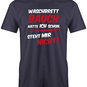 Lustige Sprüche T-Shirt - Waschbrettbauch hatte ich schon steht mir nicht - Fun t-shirt mit Sprüchen Männer