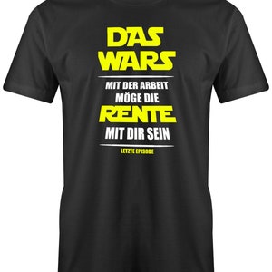 Rentner T-Shirt - Das wars mit der Arbeit - möge die Rente mit dir sein - Rente Tshirt lustig - Geschenk zum Ruhestand