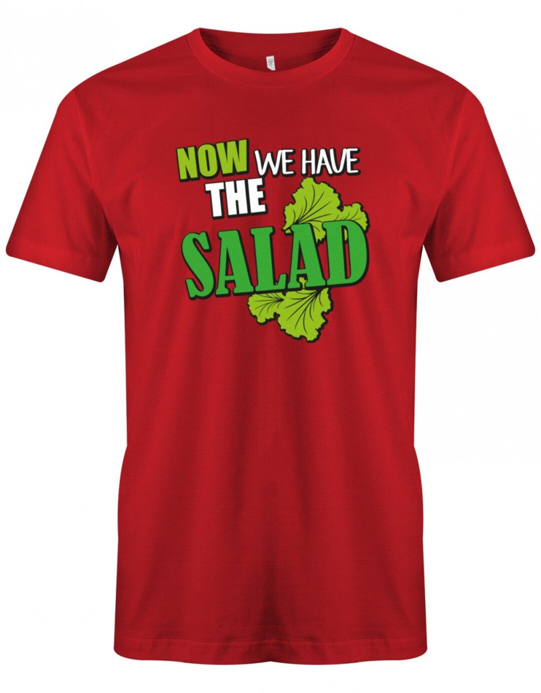 Lustige Sprüche Tshirt Denglisch Now We Have the Salad Fun Tshirt Mit