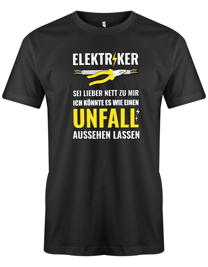 Elektriker Sei Lieber nett zu Mir ich könnte es wie einen Unfall aussehen lassen Herren T-Shirt für Elektriker Bild 1