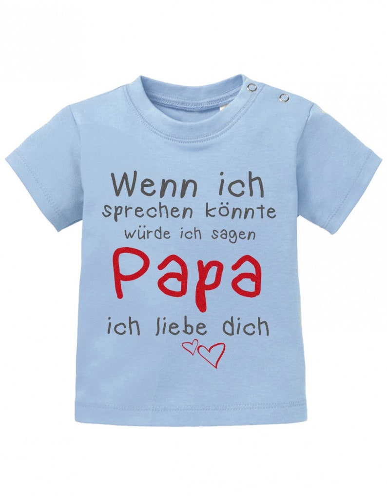 Wenn ich sprechen könnte würde ich sagen Papa ich Liebe Dich Baby Sprüche Shirt Hellblau