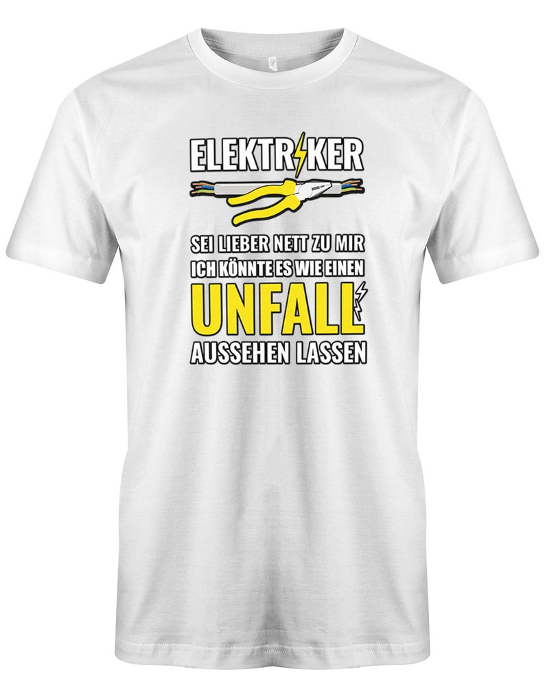 Elektriker Sei Lieber nett zu Mir ich könnte es wie einen Unfall aussehen lassen Herren T-Shirt für Elektriker Bild 6