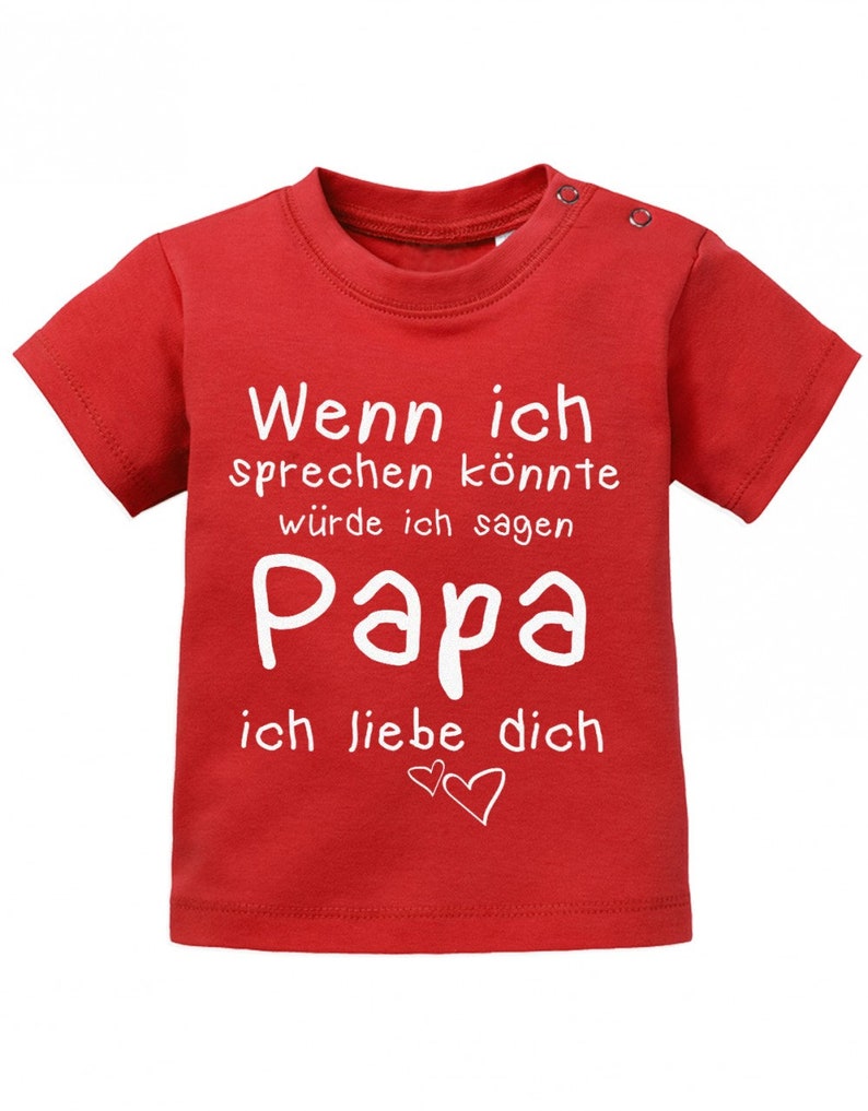 Wenn ich sprechen könnte würde ich sagen Papa ich Liebe Dich Baby Sprüche Shirt Red