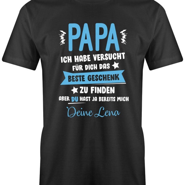 Papa Shirt personalisiert - Papa  Ich habe versucht das beste Geschenk zu finden mit den Namen vom Kind - Papa T-Shirt mit Namen