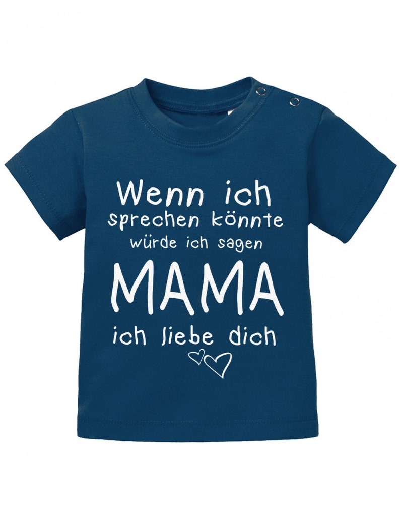 Wenn ich sprechen könnte würde ich sagen Mama ich Liebe Dich Baby Sprüche Shirt Navy