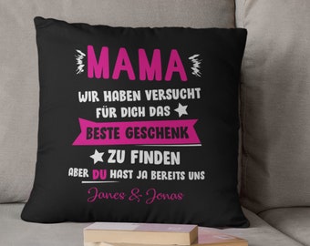 Mama wir haben versucht das beste Geschenk zu finden hast ja uns Kissen personalisiert