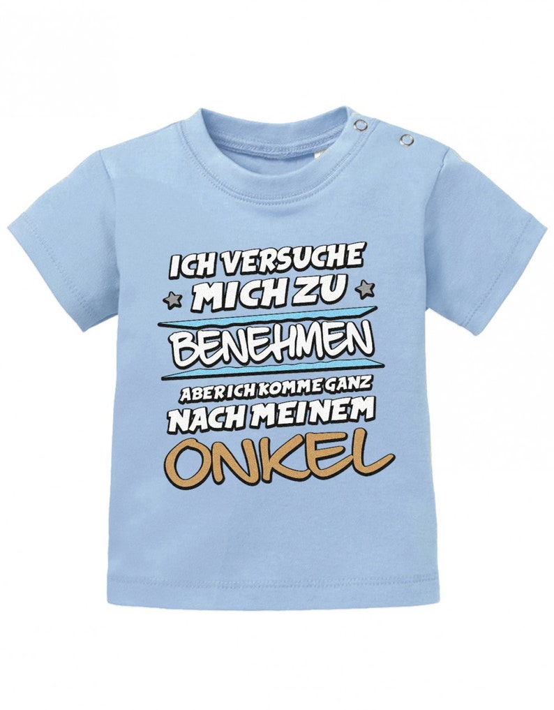 Ich versuche mich zu benehmen aber ich komme ganz nach meinem Onkel Baby Shirt Hellblau