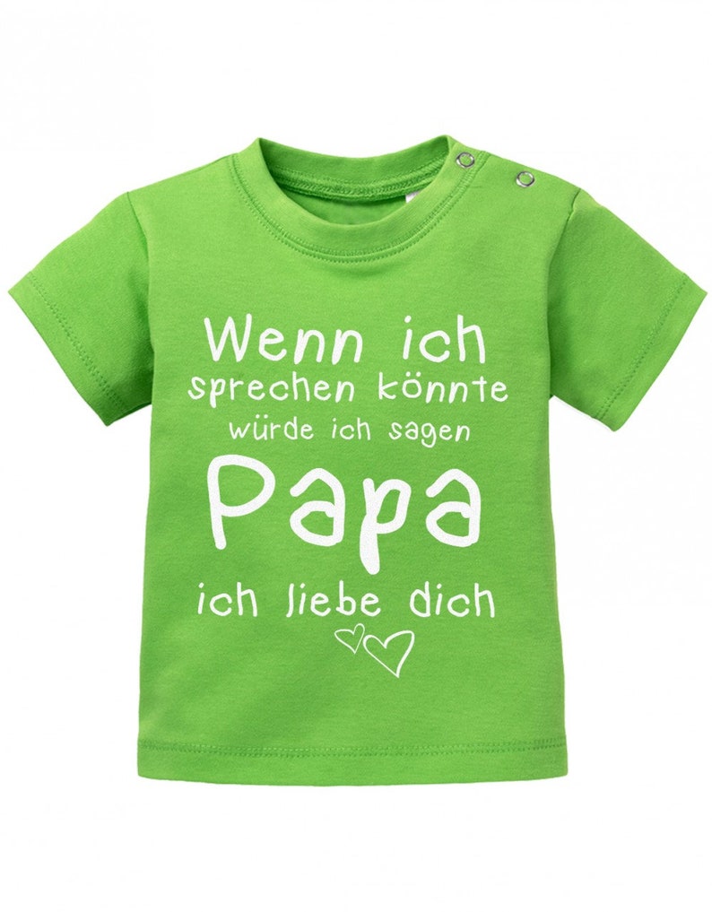 Wenn ich sprechen könnte würde ich sagen Papa ich Liebe Dich Baby Sprüche Shirt Grün