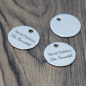 10pcs/lot Nevertheless She Persisted charm stainless steel inspiring word charm pendant 20mm
