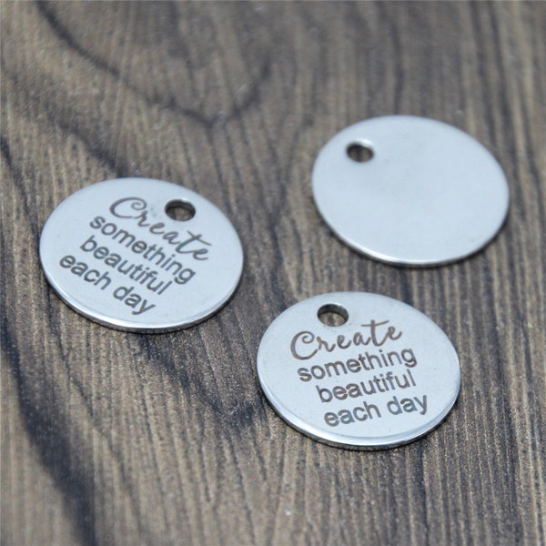 10pcs/lot Beau charme Créer quelque chose de beau chaque jour message en acier inoxydable Charm pendentif 20mm