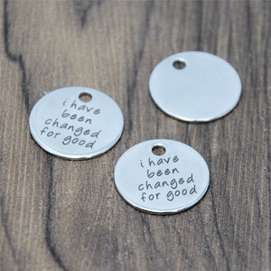 10pcs Stainless Steel Charm Pendants: &#39;I have been changed for good&#39; (20mm)